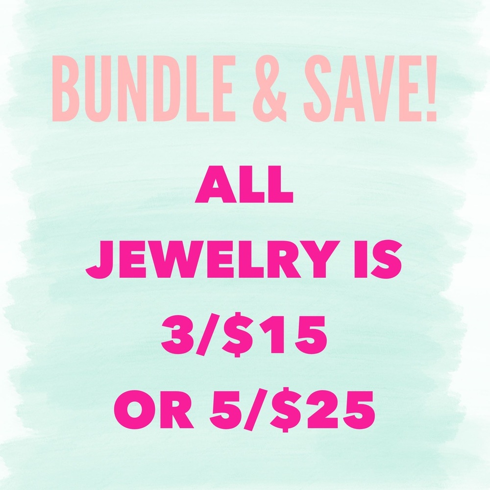 ✨ Jewelry 3/$15 or 5/$25 ✨